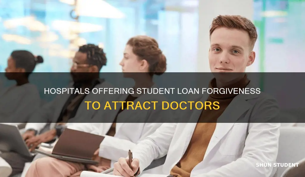 do hospitals pay off student loans doctors