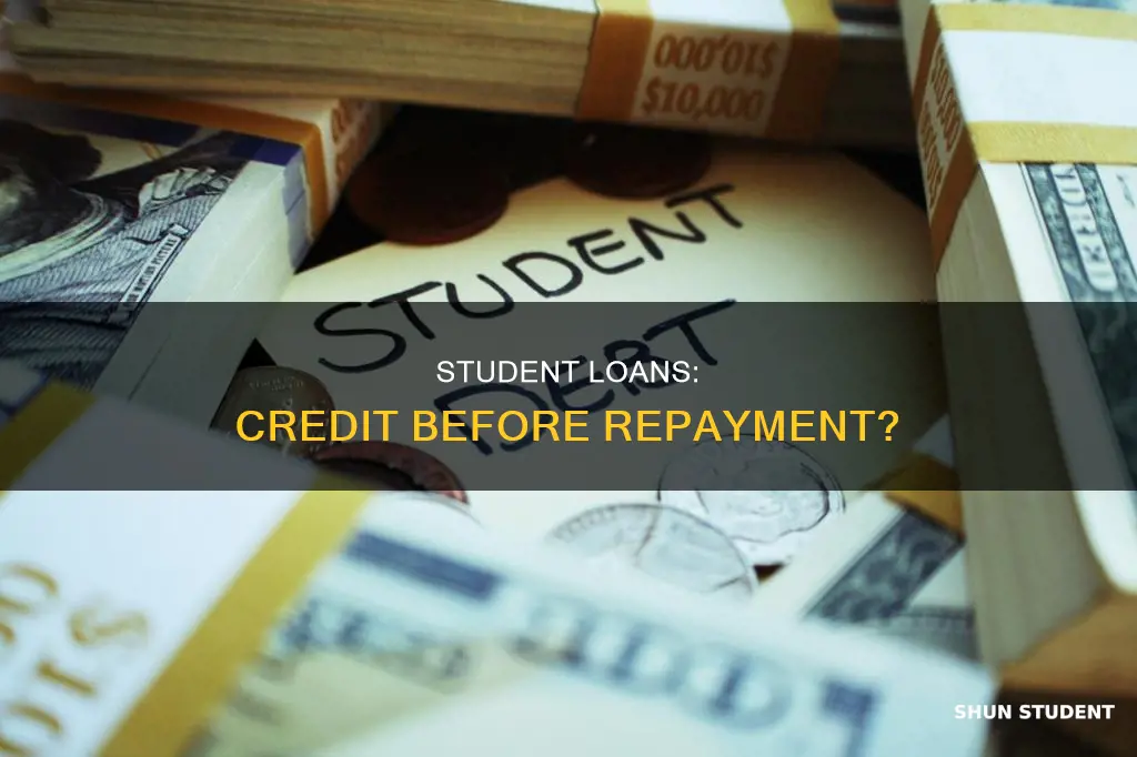 do i get credit on student loans before paying them