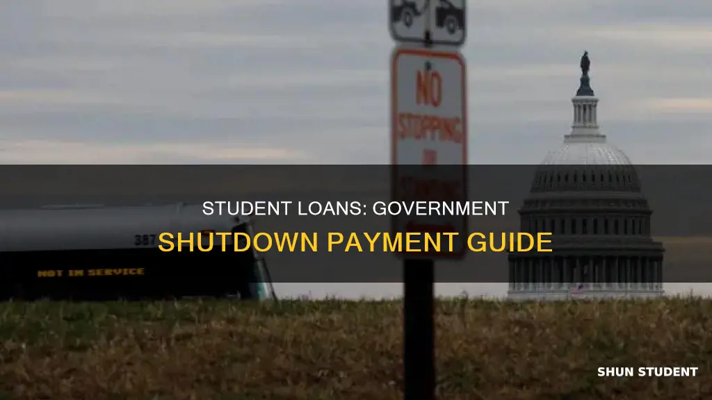 do i have to pay student loans during government shutdown