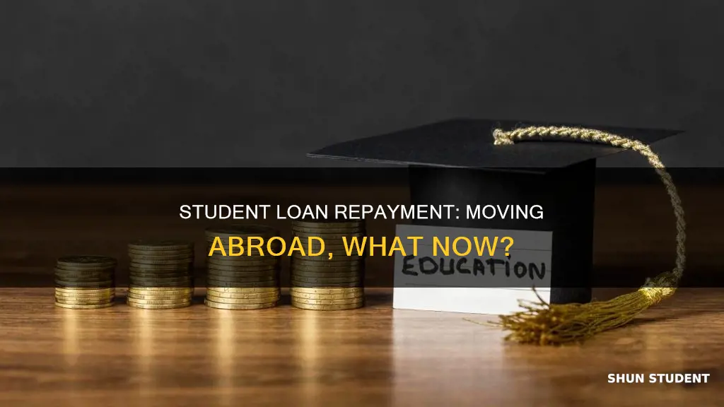 do i pay back student loan if i move abroad