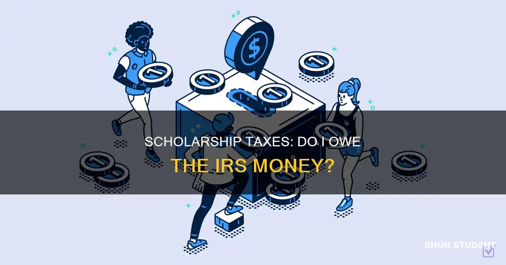 do i pay raxes on a student scholarship