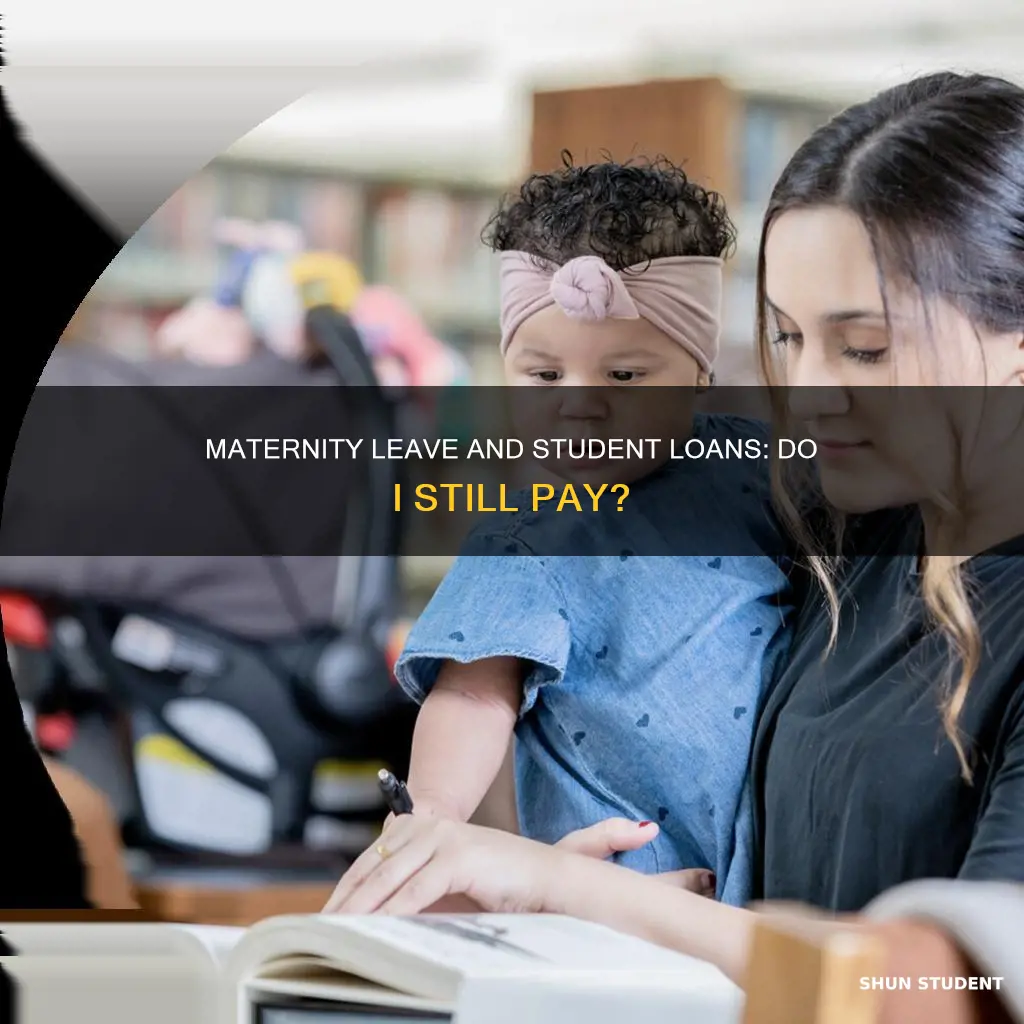do i pay student loan on maternity leave