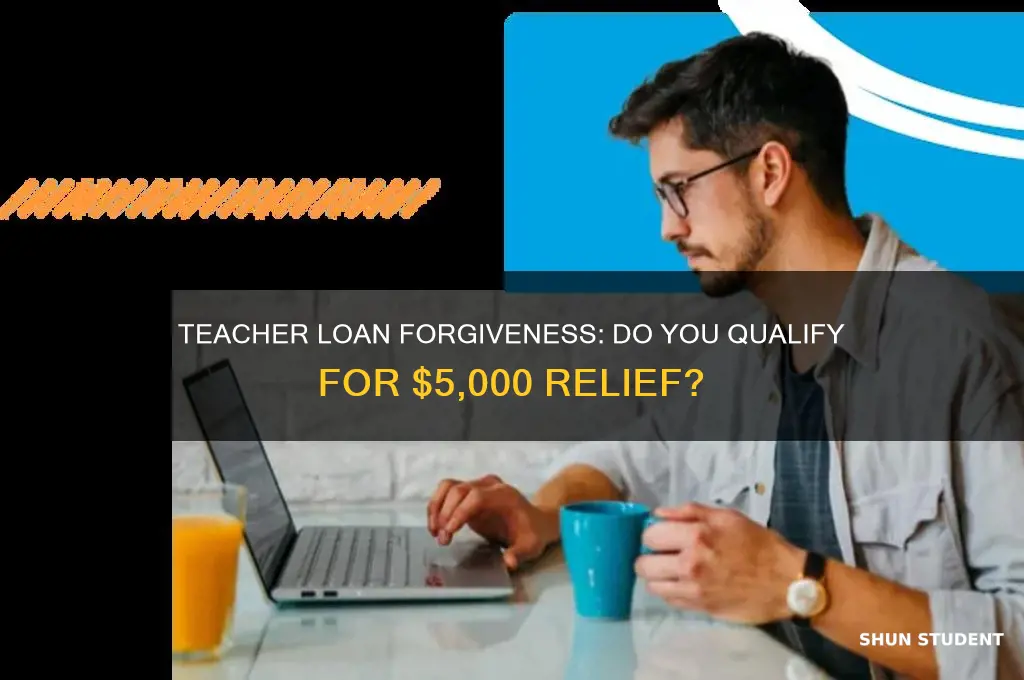 do i qualify for 5000 student loan forgivenes teacher