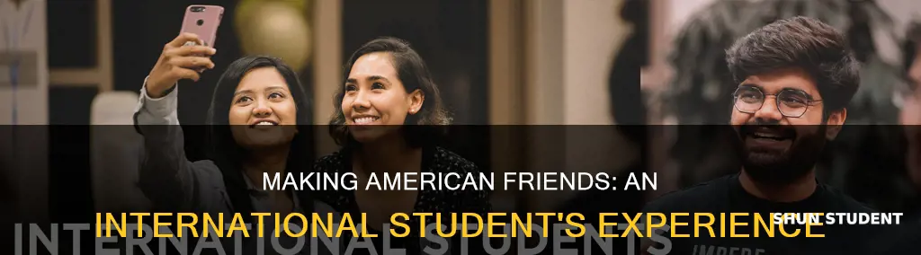 do international students have american friends at university