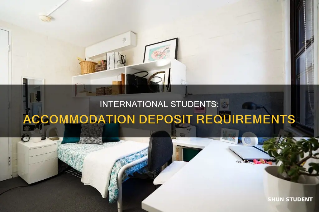 do international students have to make accomodation depsoits