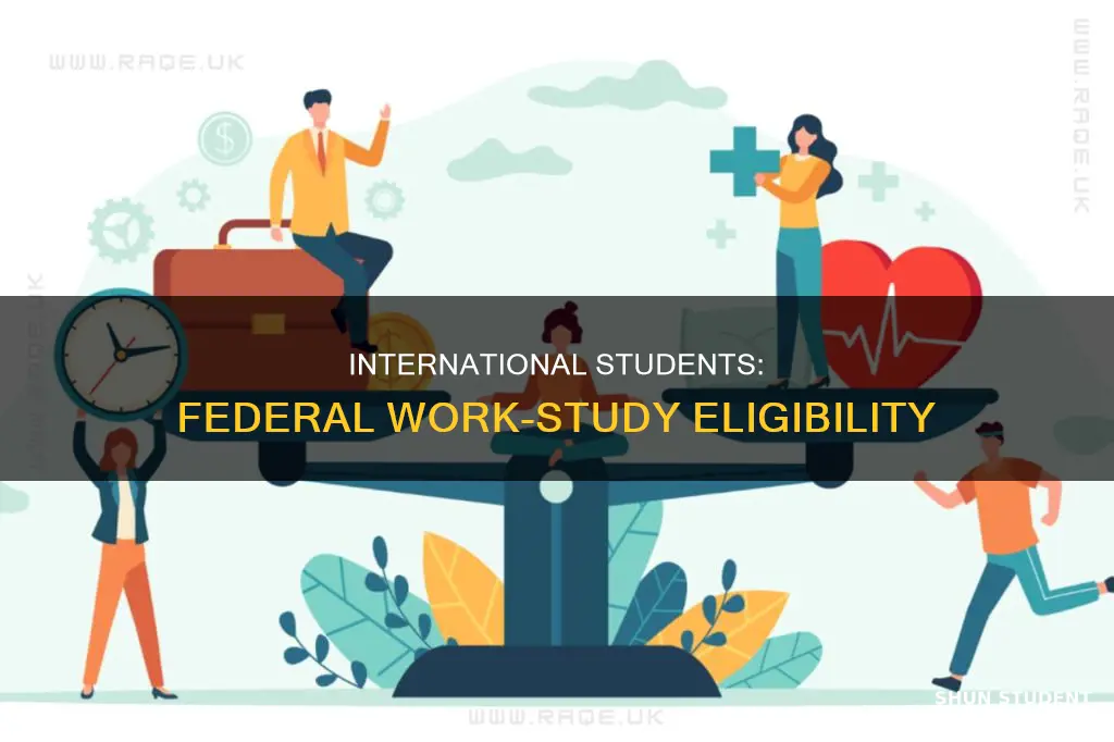 do international students qualify for federal work study