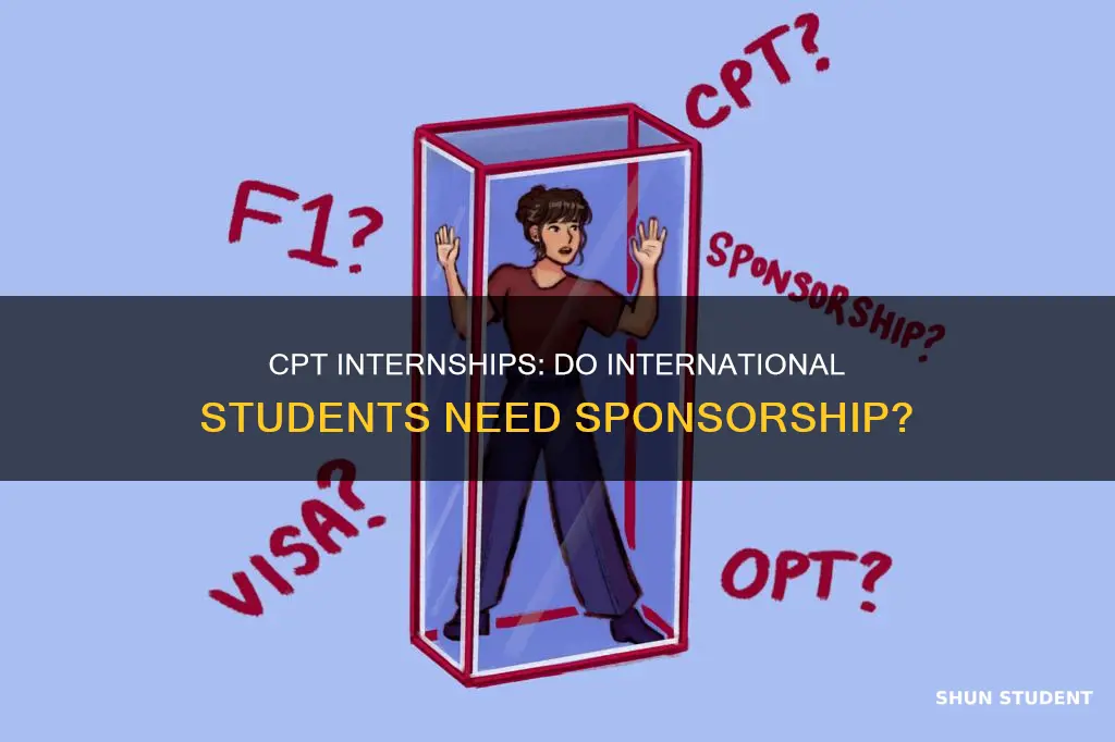 do international students with a cpt need sponsorship for internship