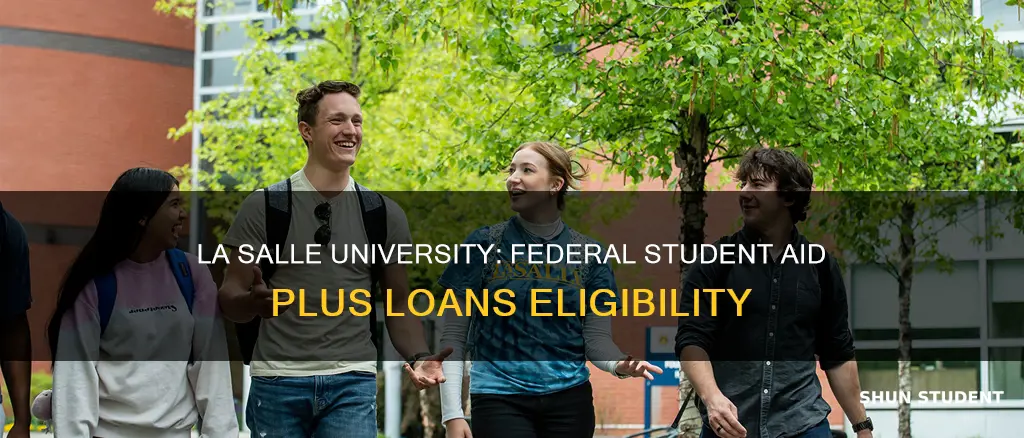 do la salle universiti take federal student aid plus loans