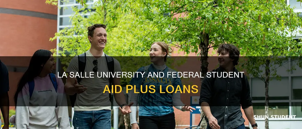 do la salle universiti take federal student aid plus loans