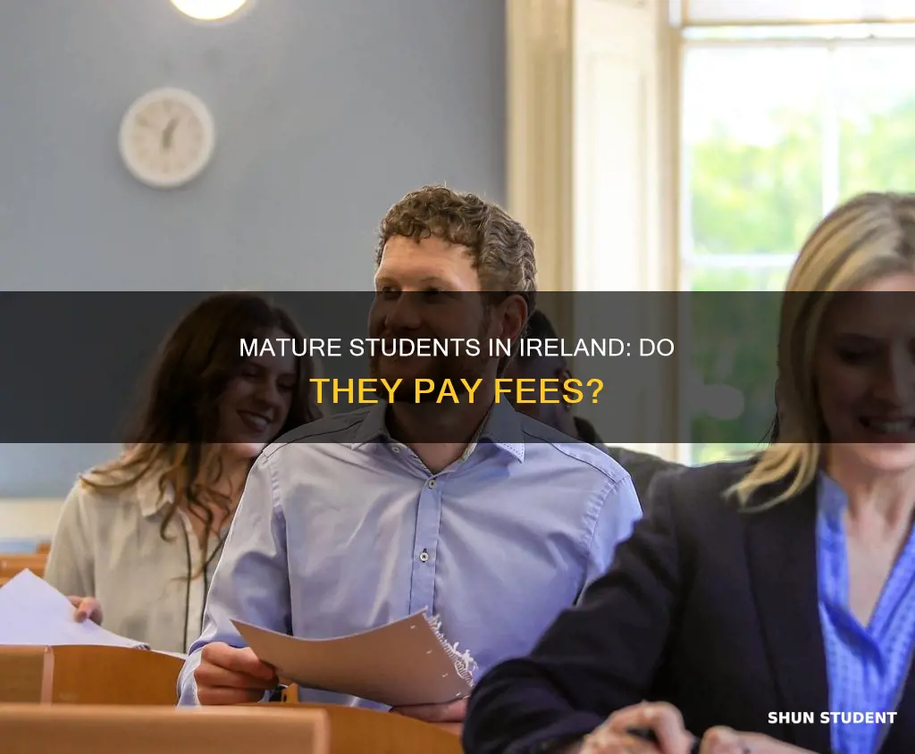 do mature students pay fees in ireland