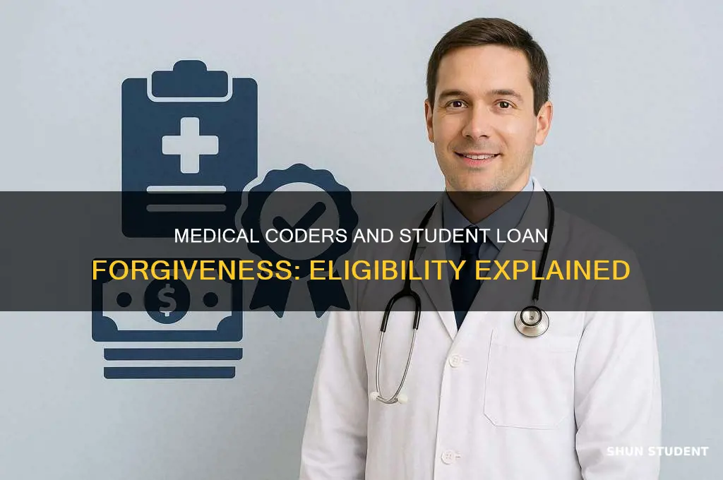 do medical coders qualify for student loan forgiveness