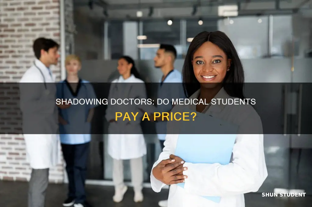 do medical students have to pay to follow a doctor