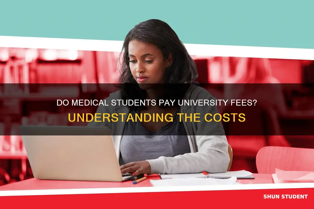 do medical students pay university fees