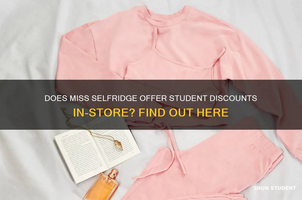 do miss selfridge do student discount in store