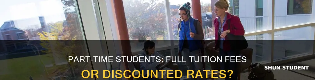 do part time students pay full tuition