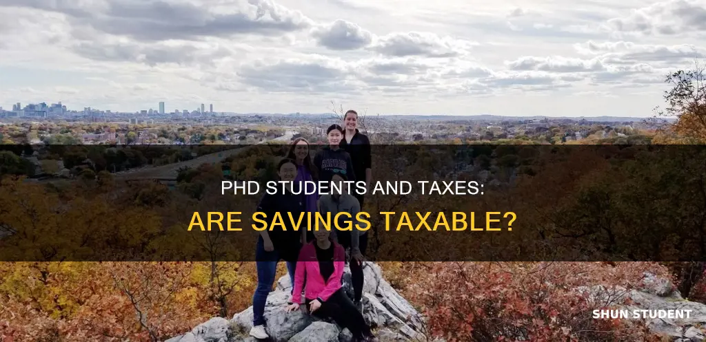 do phd students pay tax on savings