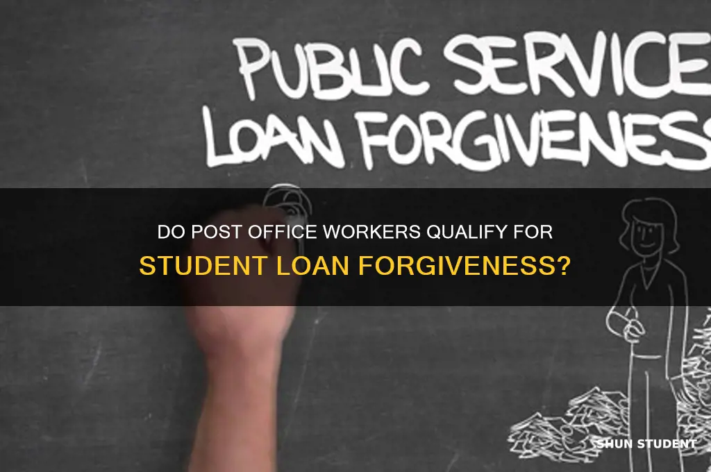 do post office employees qualify for student loan forgiveness