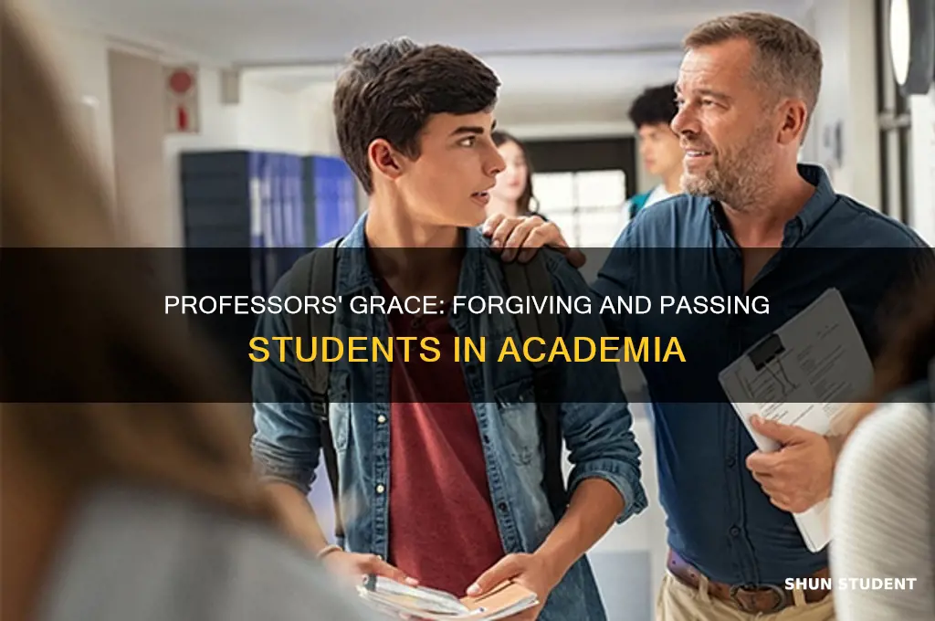do professors forgive and pass the students