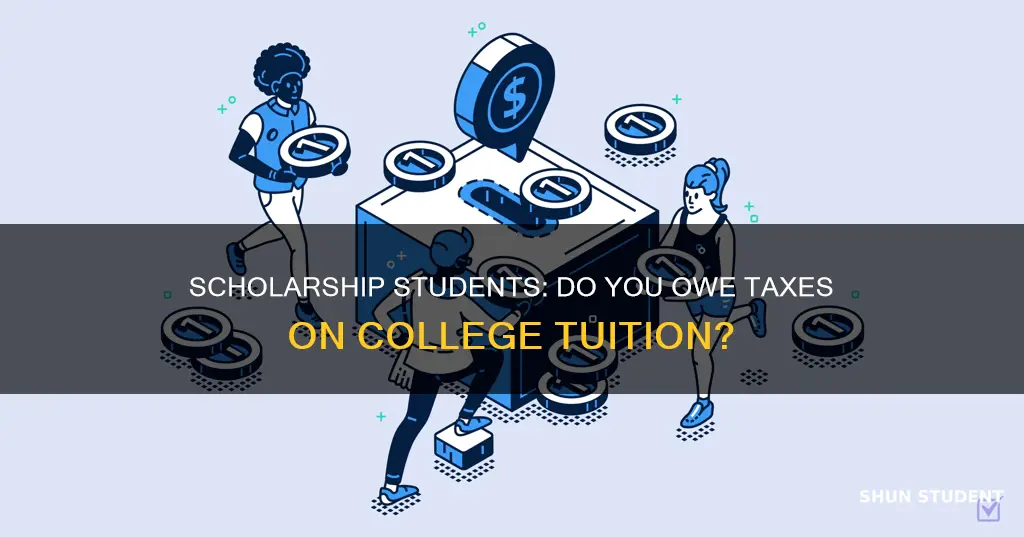 do scholarship students have to pay taxes on college