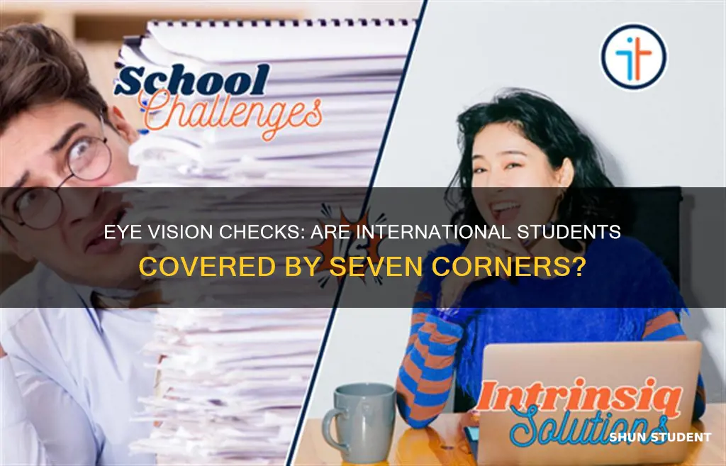 do seven corner international student insurance covers eye vision check