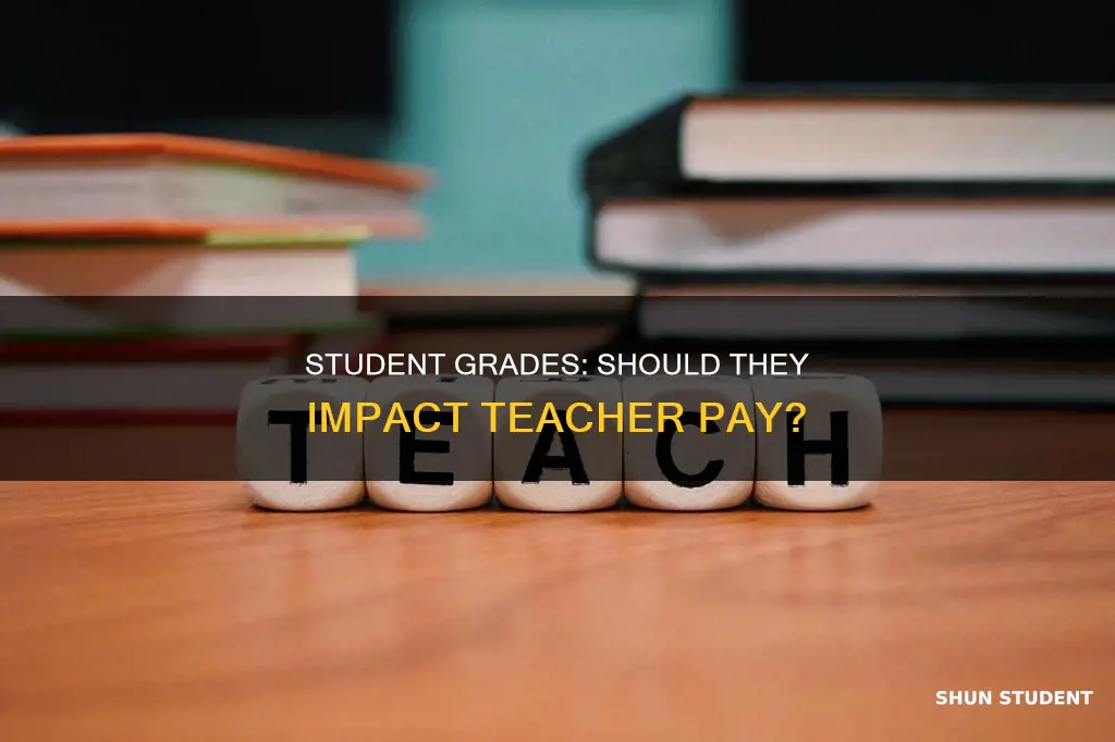 do student grades influence teacher pay