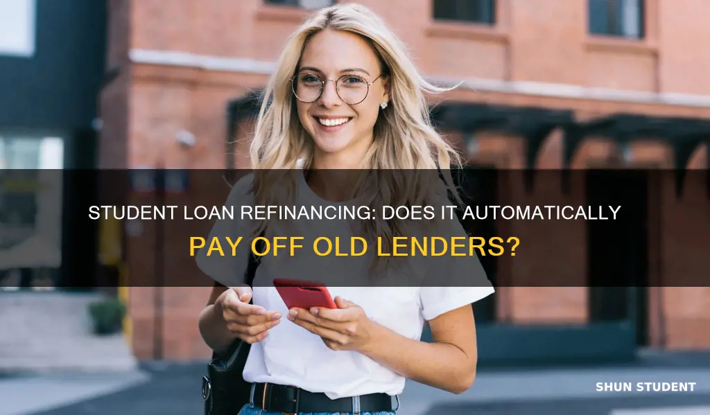 do student loan refinancing automatically pay the previous lender