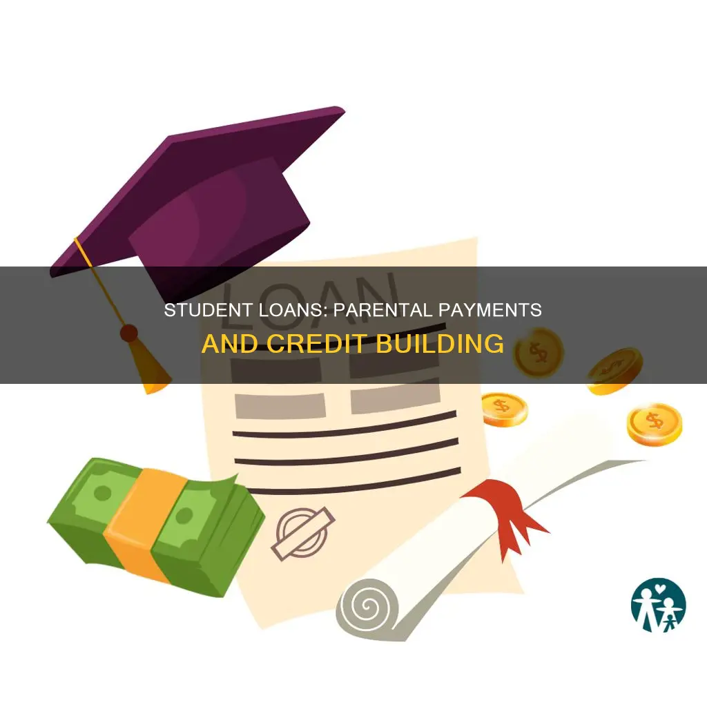 do student loans build credit if parents pay them