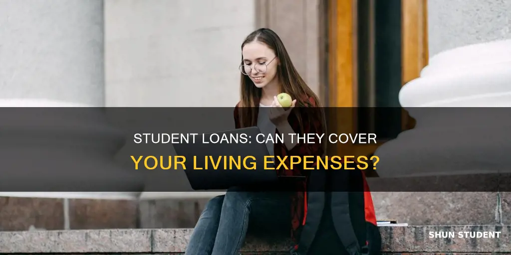 do student loans help pay for living expenses