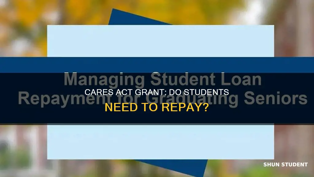 do students have to pay back the cares act grant