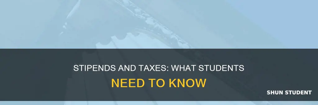 do students have to pay taxes on stipends