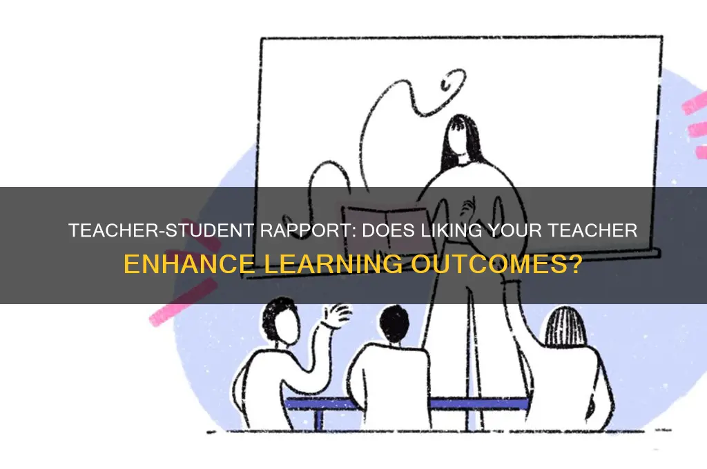 do students learn more when they like their teacher