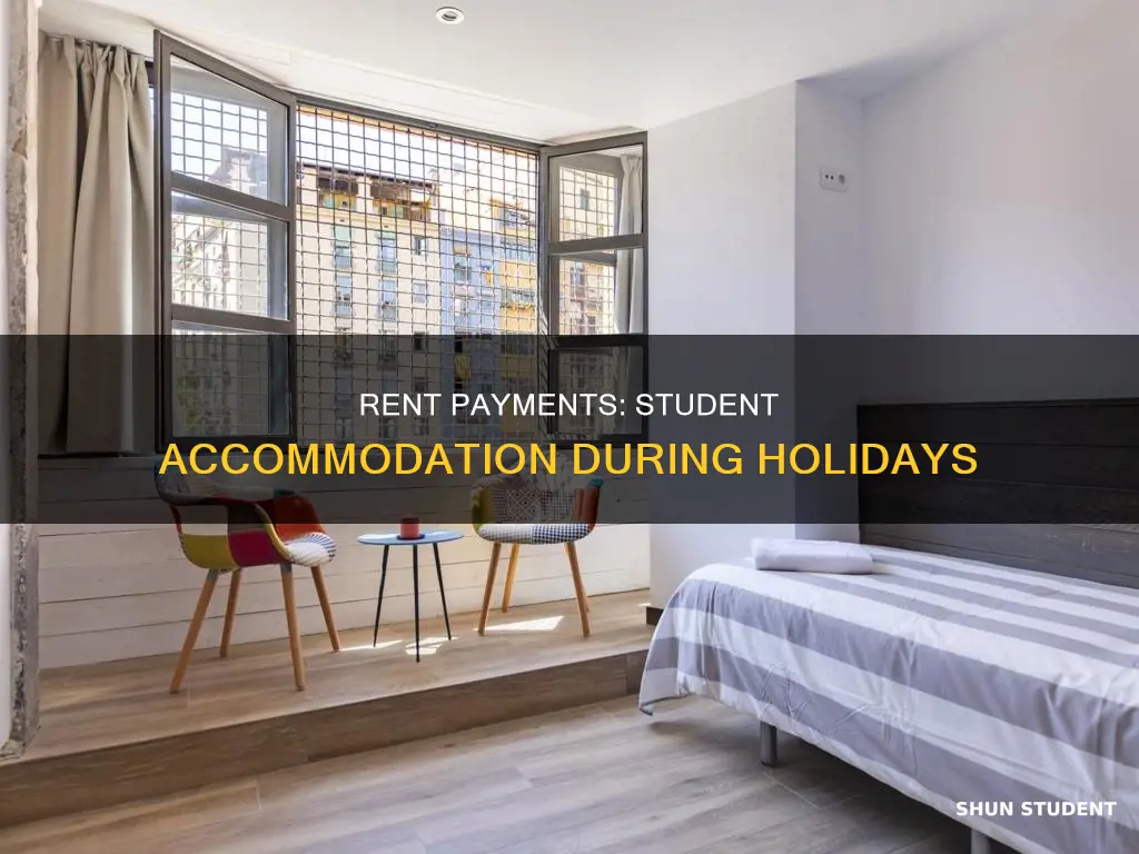 do students pay rent during holidays