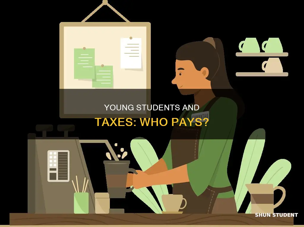 do students under 18 have to pay taxes