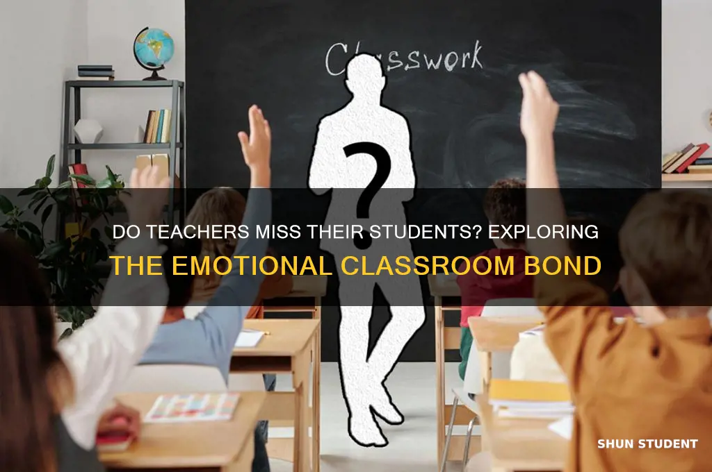 do teacher miss there students