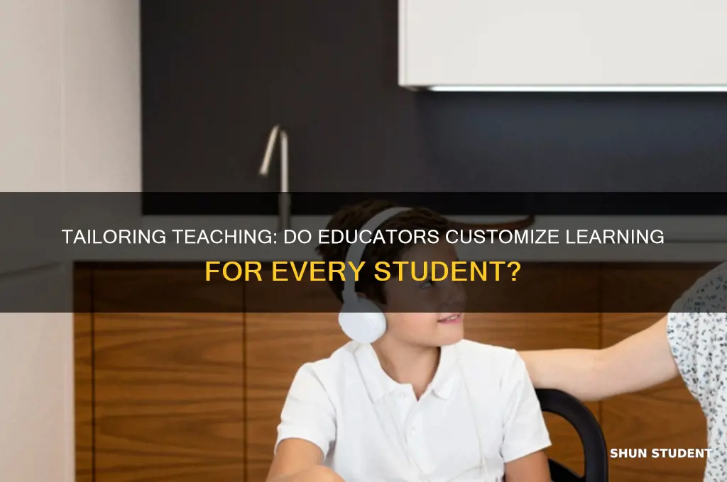 do teachers tailor the way they teach for every student