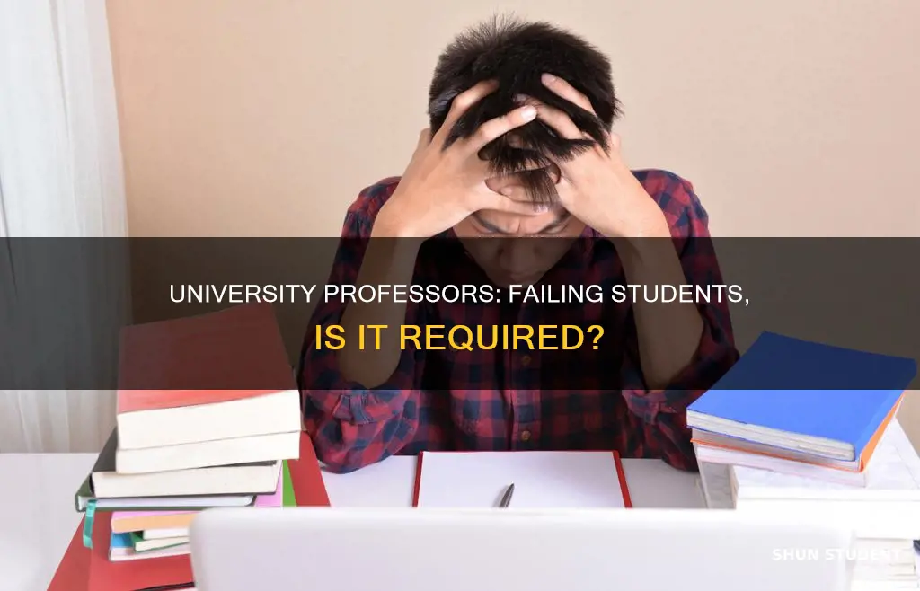 do university professors have a requirement to fail students