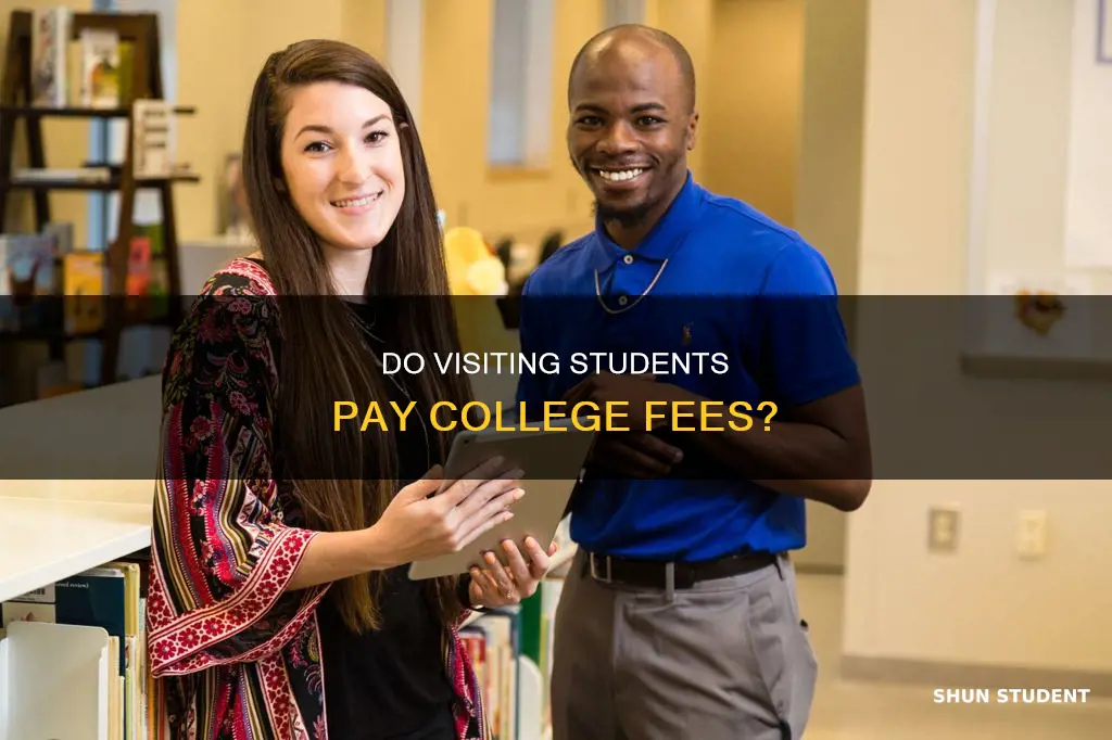 do visiting students pay collefe fees