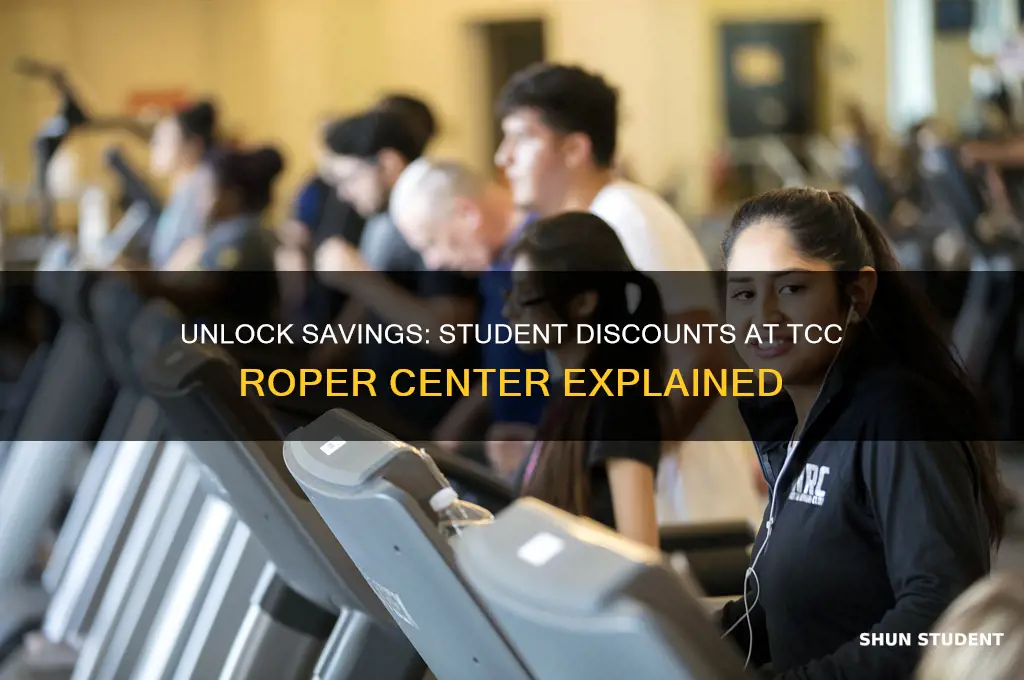 do you get student discounts at tcc roper center