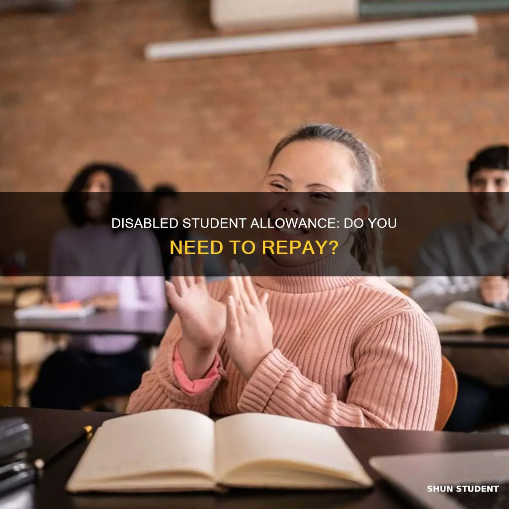 do you have to pay back disabled student allowance