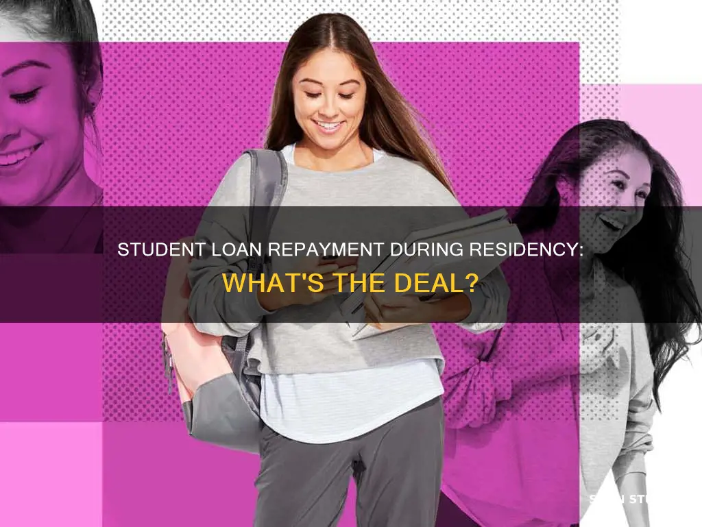 do you have to pay back student loans during residency