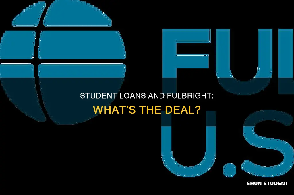 do you have to pay student loans while on fulbright