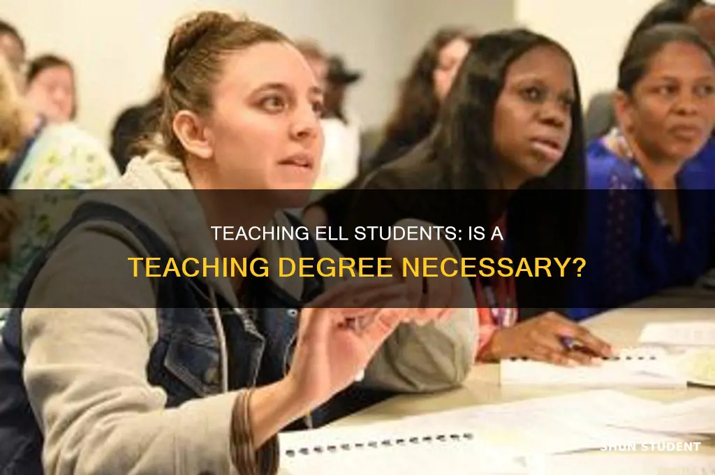 do you need a teaching degree to teach ell students