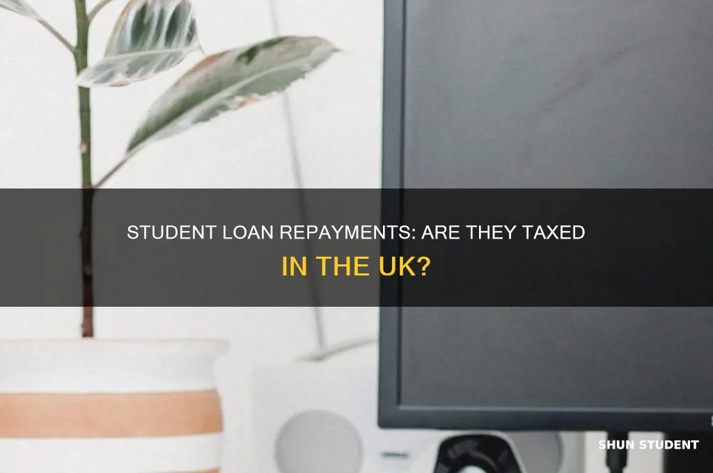 do you pay tax on student loan repayments uk
