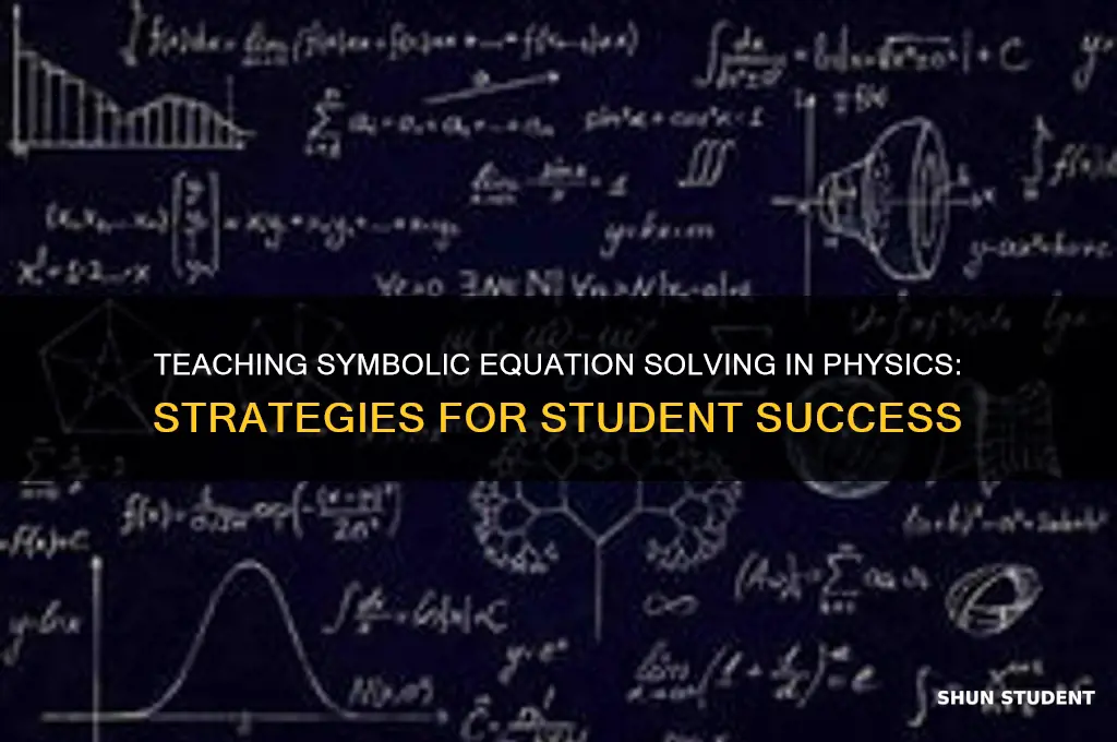 do you teach students to solve equations symbolically in physics
