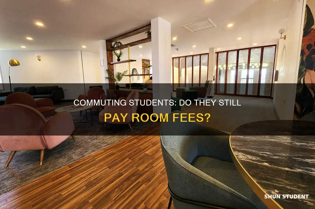 does a communiting student still pay room