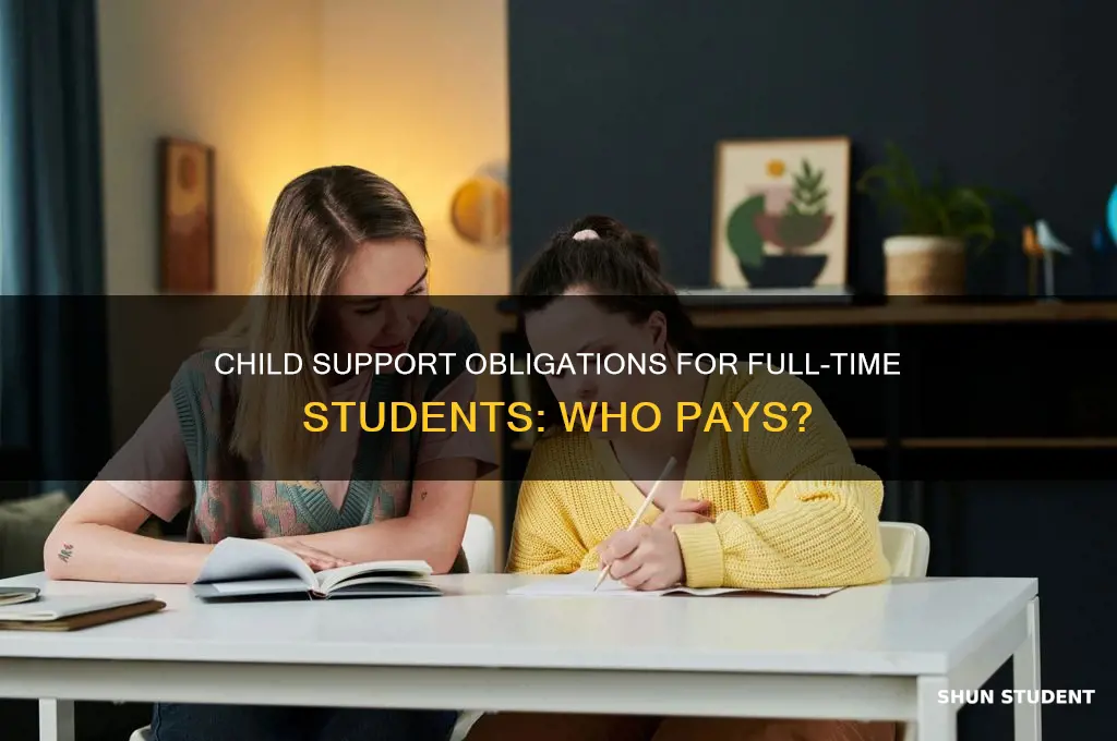 does a full time student have to pay child support