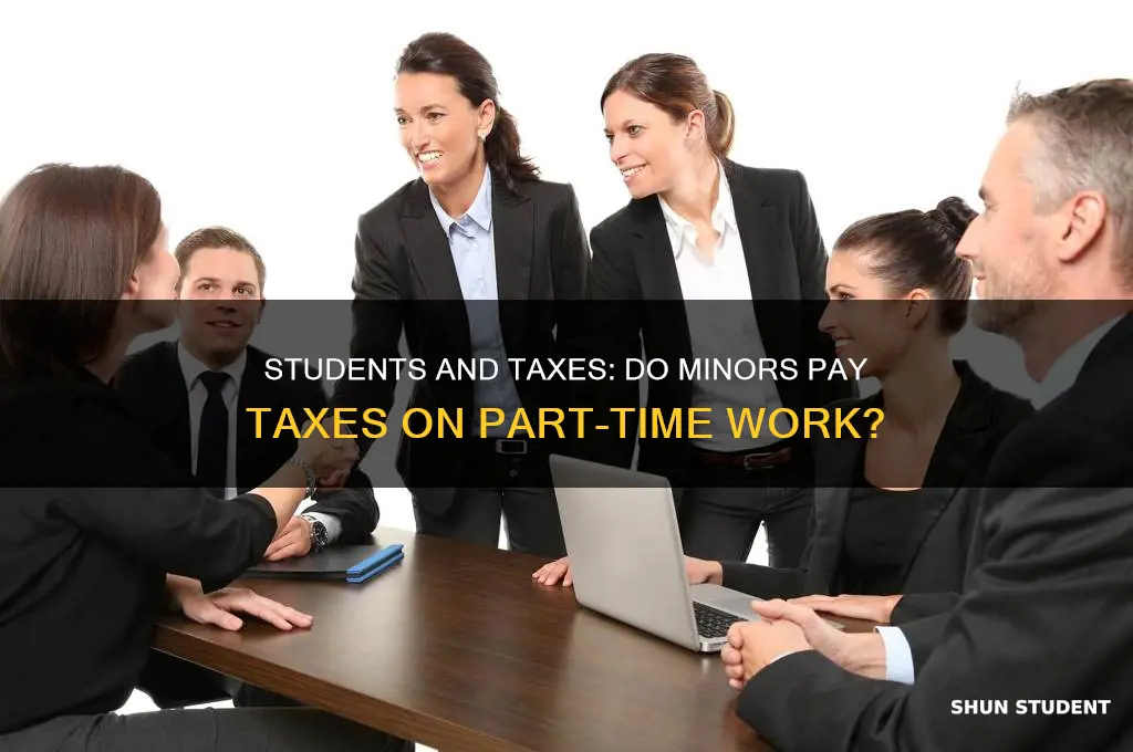 does a student minor part time pay taxes
