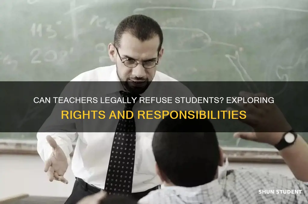 does a teacher have the right to refuse a student