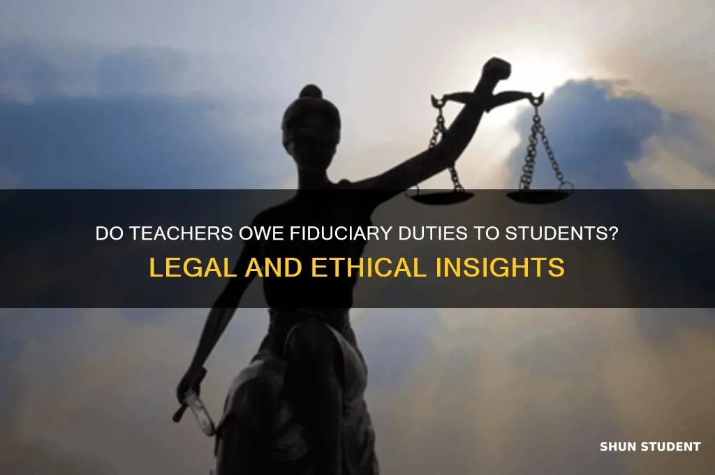 does a teacher owe a fiduciary duty to a student