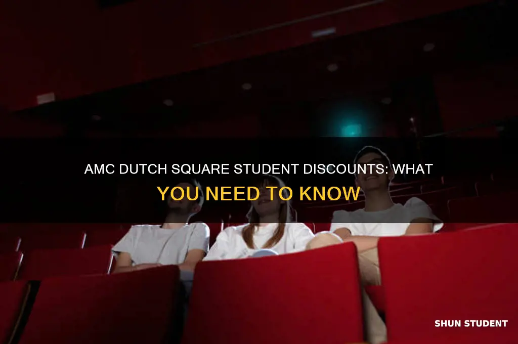 does amc at dutch square have student discounts